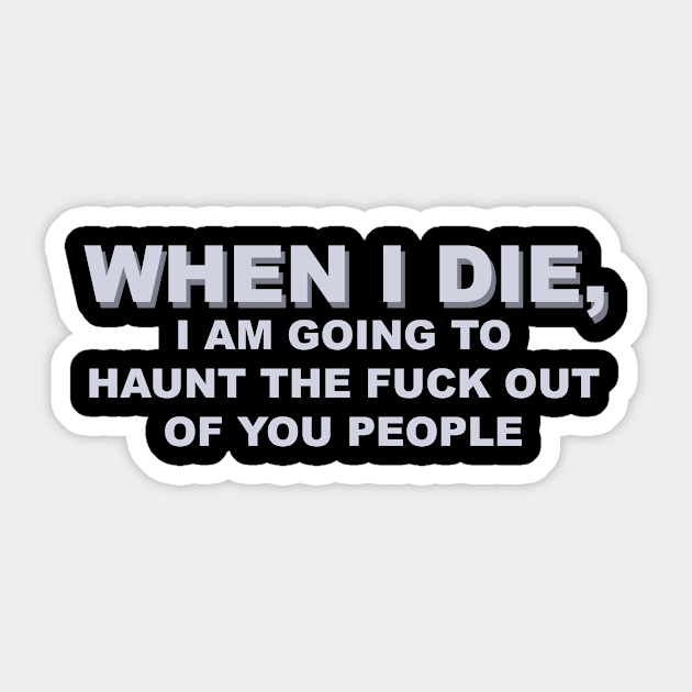 WHEN I DIE Sticker by TheCosmicTradingPost